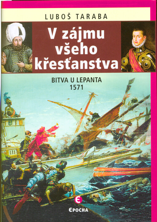 V zájmu všeho křesťanstva : bitva u Lepanta 1571