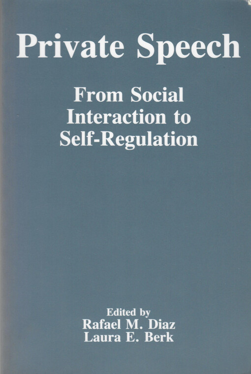 Private speech : from social interaction to self-regulation