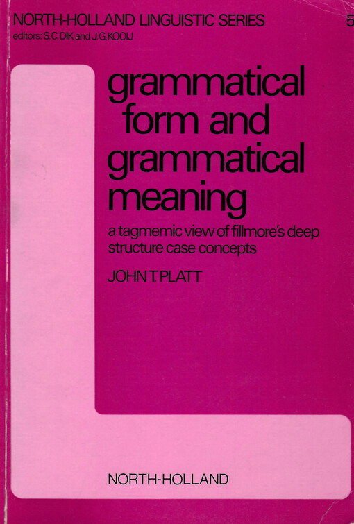 Grammatical form and grammatical meaning : a tagmemic view of Fillmore's deep structure case concepts
