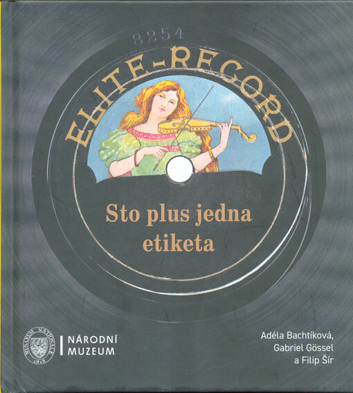 Sto plus jedna etiketa : nahrávky na gramodeskách z éry mechanického záznamu zvuku 1900-1926