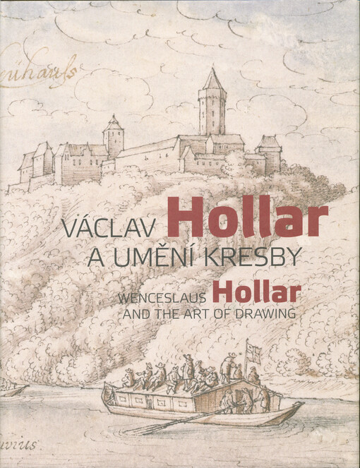 Václav Hollar a umění kresby = Wenceslaus Hollar and the art of drawing