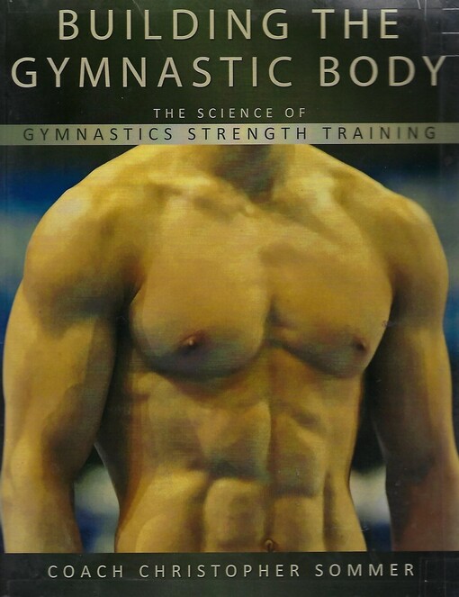 Building the gymnastic body : the science of gymnastics strength training