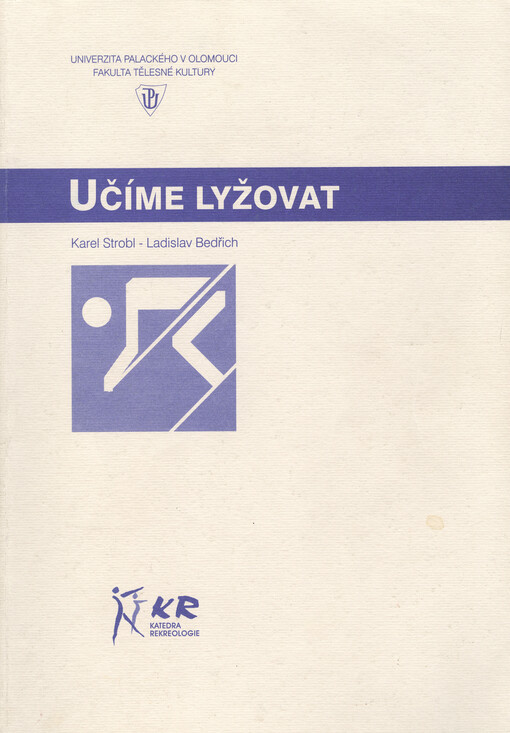 Učíme lyžovat : sjezdové lyžování z aspektu aktuálních poznatků z oblasti teorie a praxe : učební texty pro studenty tělesné výchovy a cvičitele lyžování