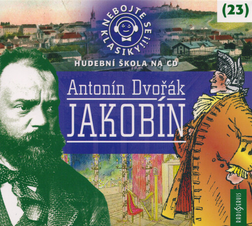 Nebojte se klasiky!!! : hudební škola na CD. (23), Jakobín