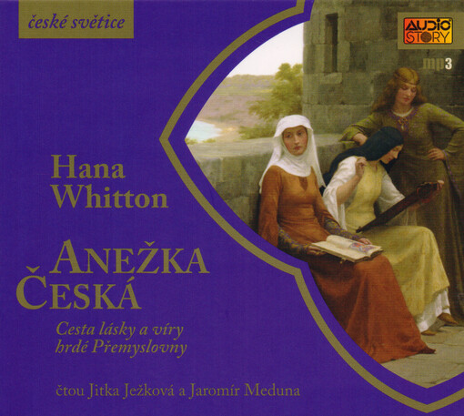Anežka Česká : cesta lásky a víry hrdé Přemyslovny