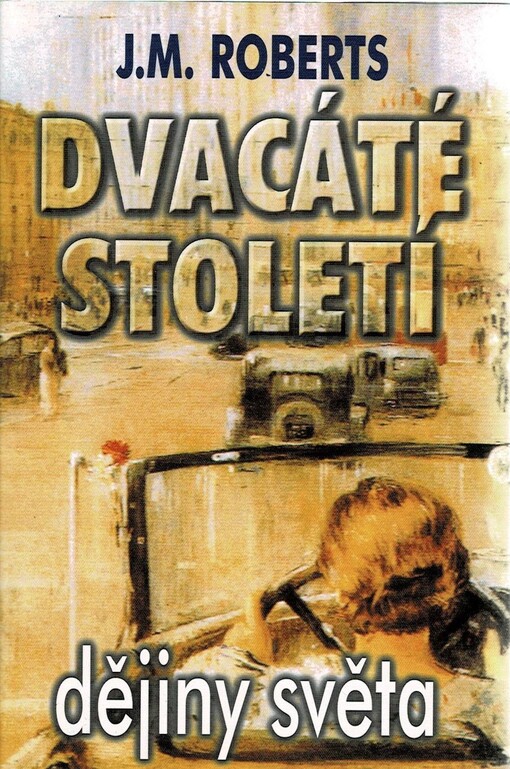 Dvacáté století: dějiny světa od roku 1901 do současnosti, Vyd. 1.