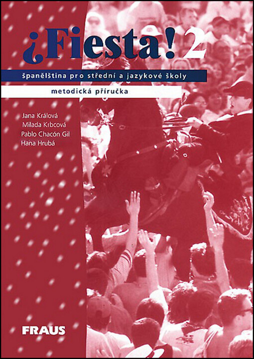 Fiesta 2 Metodická příručka - Jana Králová, Milada Krbcová, Alena Dekanová, Pablo Chacón Gil