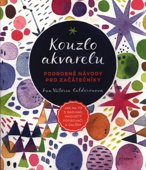 Kouzlo akvarelu : podrobné návody pro začátečníky