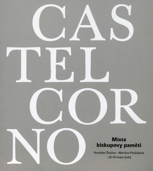 Karel z Lichtensteinu-Castelcorna (1624-1695) : místa biskupovy paměti