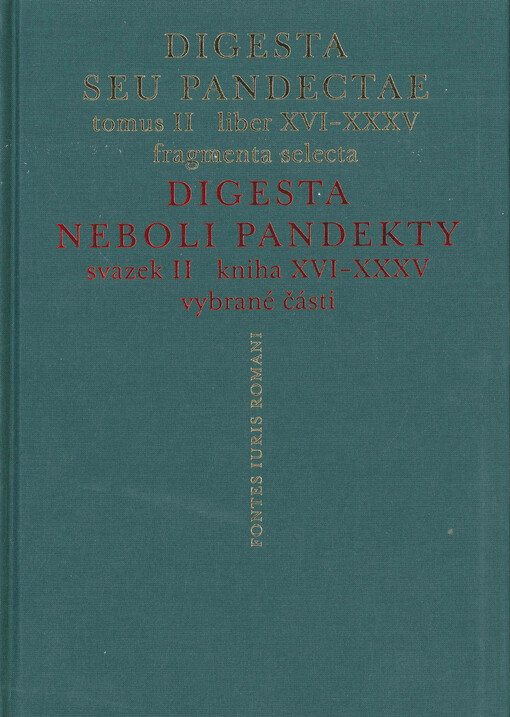 Digesta, neboli, Pandekty. Svazek II, Kniha XVI-XXXV : vybrané části