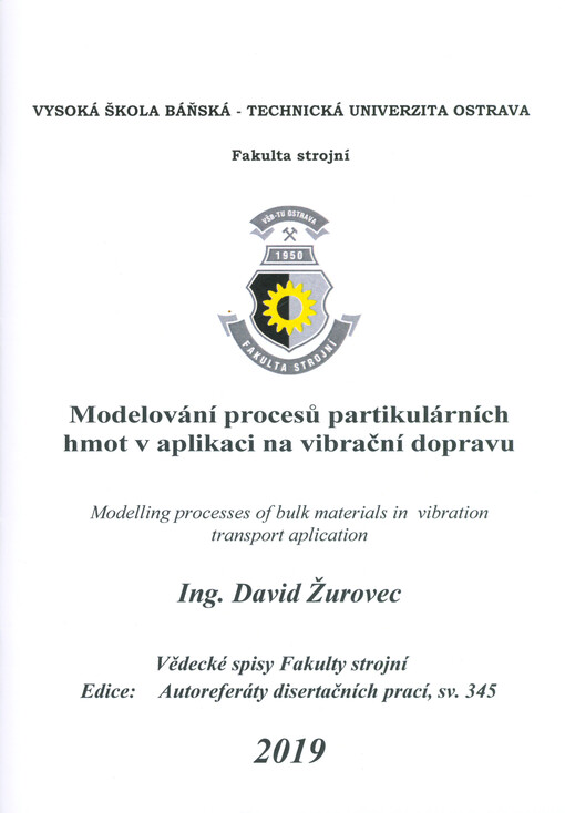 Modelování procesů partikulárních hmot v aplikaci na vibrační dopravu = Modelling processes of bulk materials in vibration transport aplication : disertační práce