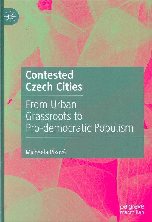 Contested Czech cities : from urban grassroots to pro-democratic populism