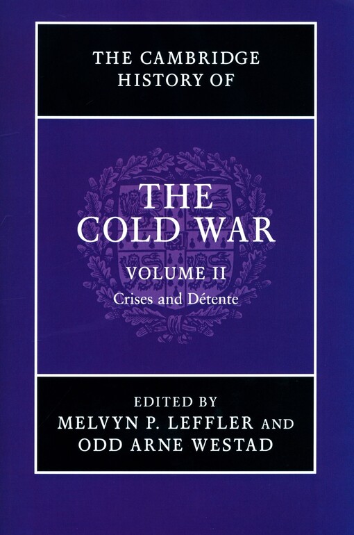The Cambridge history of the Cold War. Volume II, Crises and détente