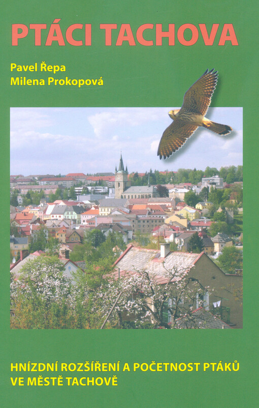 Ptáci Tachova : hnízdní rozšíření a početnost ptáků ve městě Tachově