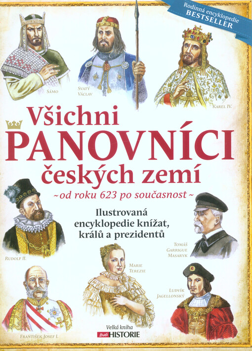 Všichni panovníci českých zemí : od roku 623 po současnost : ilustrovaná encyklopedie knížat, králů a prezidentů