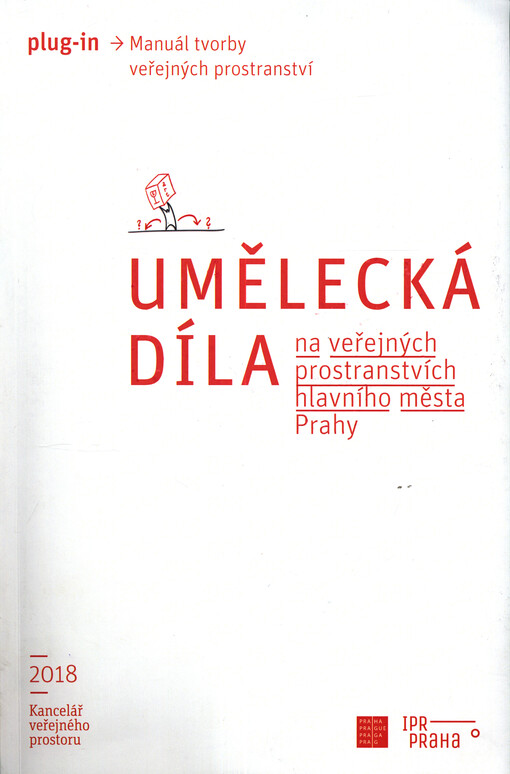 Umělecká díla na veřejných prostranstvích : plug-in Manuál tvorby veřejných prostranství hlavního města Prahy
