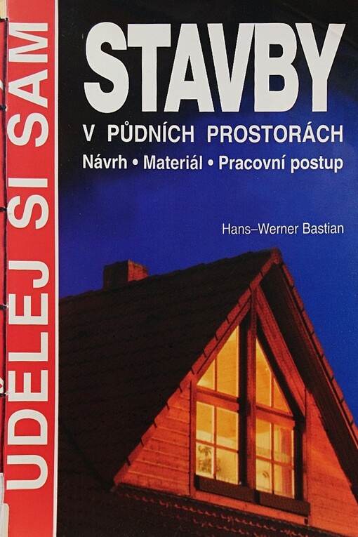 Stavby v půdních prostorách : návrh, materiál, pracovní postup