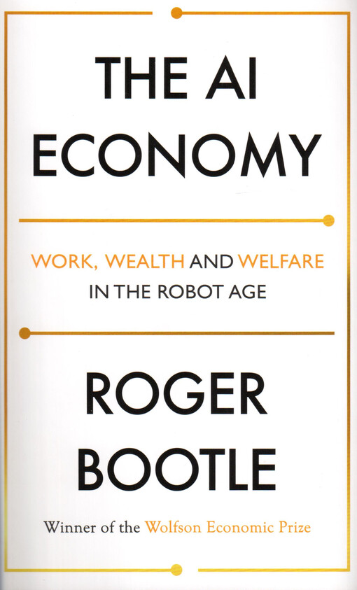 The AI economy : work, wealth and welfare in the robot age