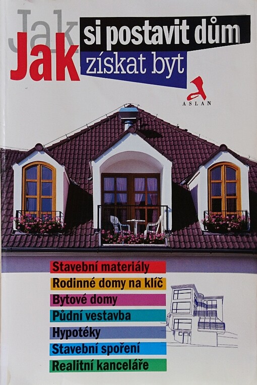 Jak si postavit dům ; Jak získat byt