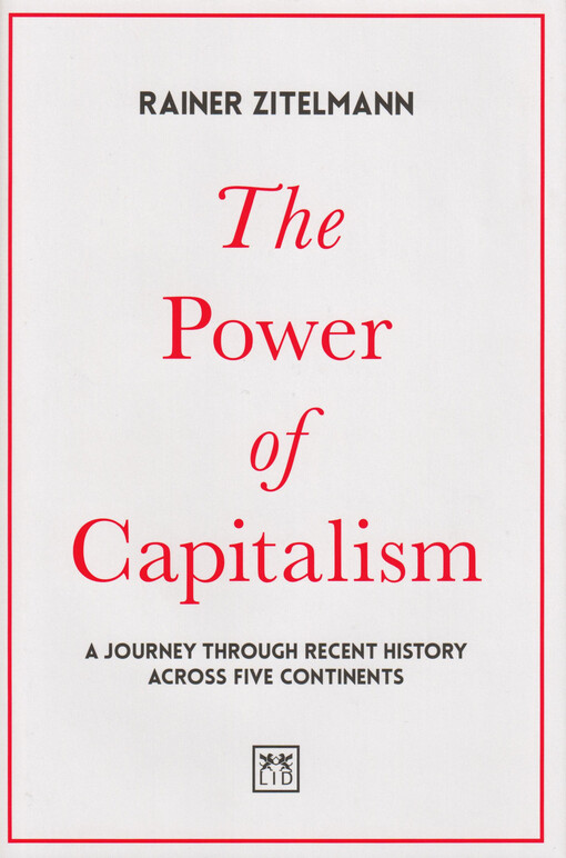 The power of capitalism : a journey through recent history across five continents