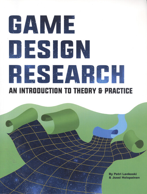 Game design research : an introduction to theory & practice