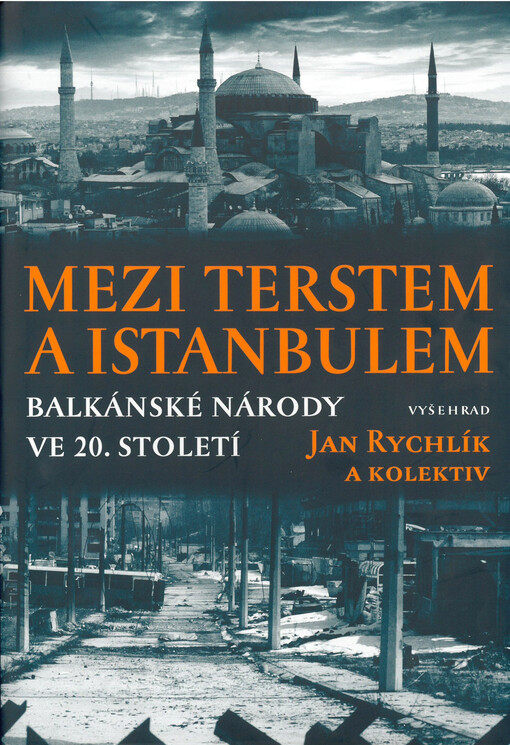 Mezi Terstem a Istanbulem : balkánské národy ve 20. století