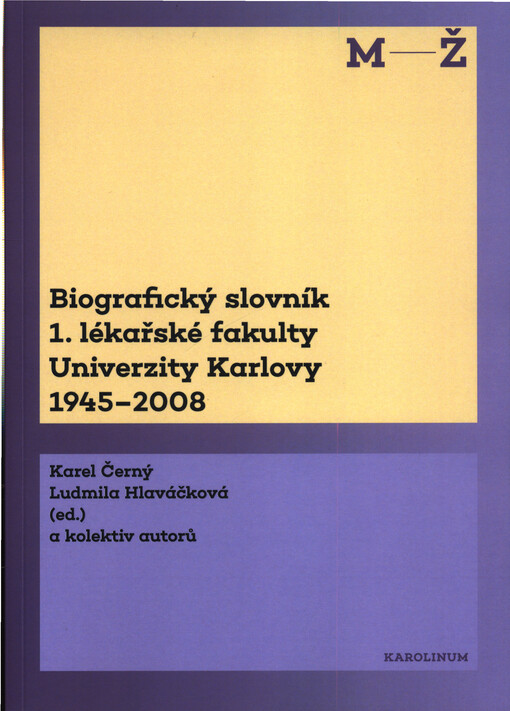 Biografický slovník 1. lékařskíé fakulty Univerzity Karlovy 1945-2008