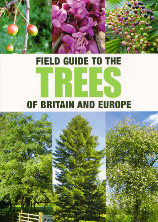 Field guide to the trees of Britain and Europe