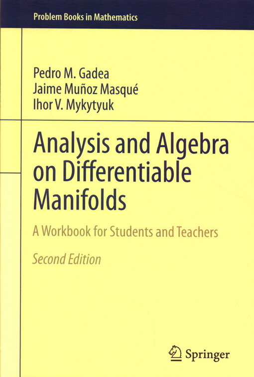 Analysis and algebra on differentiable manifolds : a workbook for students and teachers
