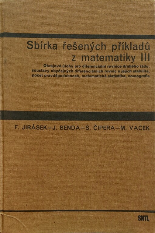 Sbírka řešených příkladů z matematiky : celost. vysokošk. učebnice pro skupinu stud. oborů Strojírenství a ostatní kovodělná výroba. Díl 3., Okrajové úlohy pro diferenciální rovnice druhého řádu, soustavy obyčejnýchdiferenciálních rovnic a jejich stabilit