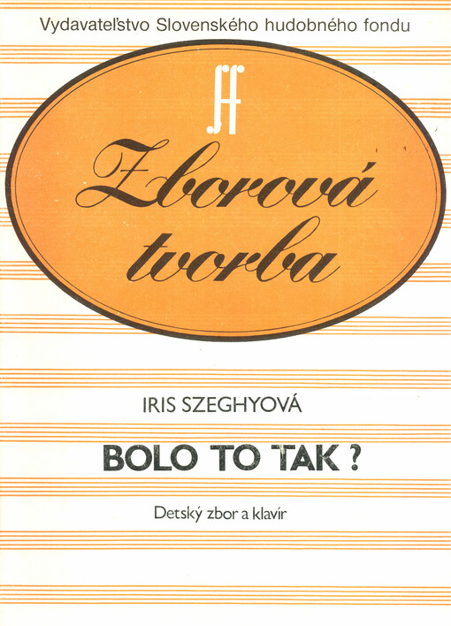 Bolo to tak? tri žartovné piesne pre trojhlasný detský zbor a klavír (sláčikové kvarteto)