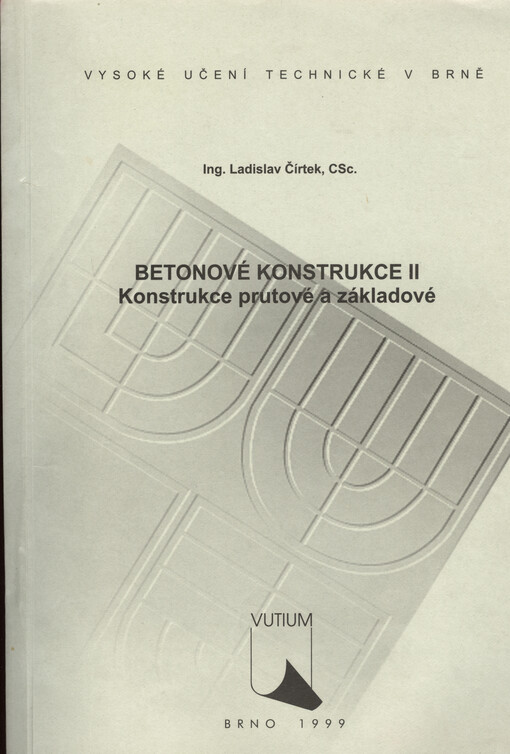 
  Betonové konstrukce II
  : konstrukce prutové a základové