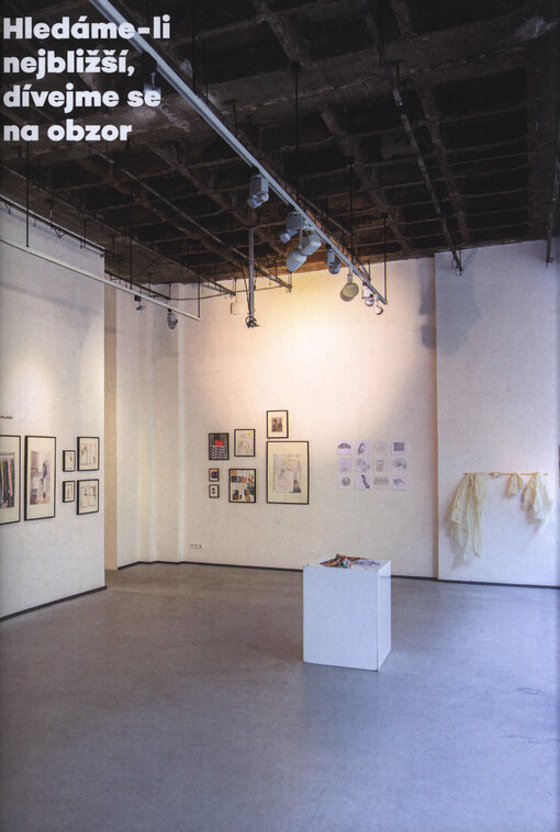 Hledáme-li nejbližší, dívejme se na obzor : Galerie 1, Štěpánská 47, Praha 1, 7.1.-31.1.2020