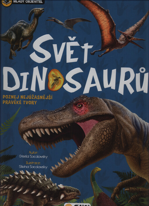 Neuvěřitelný svět dinosaurů : poznej nejúžasnější pravěké tvory