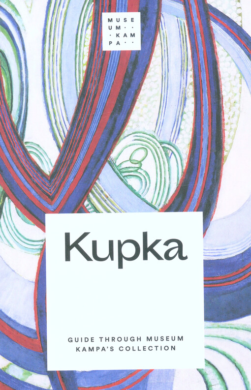 Kupka : guide through Museum Kampa’s collection
