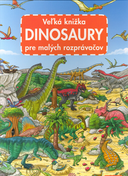 Dinosaury : veľká knižka pre malých rozprávačov