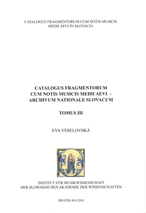 Catalogus fragmentorum cum notis musicis medii aevi in Slovacia. Tomus III, Catalogus fragmentorum cum notis musicis medii aevi - Archivum nationale Slovacum