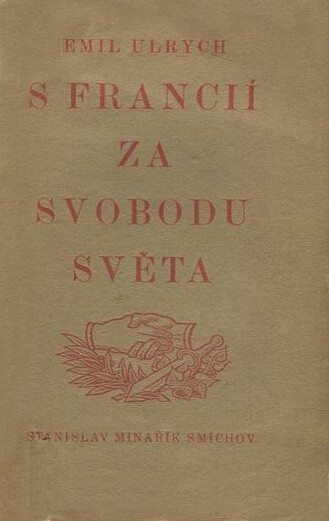 S Francií za svobodu světa: čeští dobrovolníci ve francouzské armádě (cizinecká legie) 1914-1918