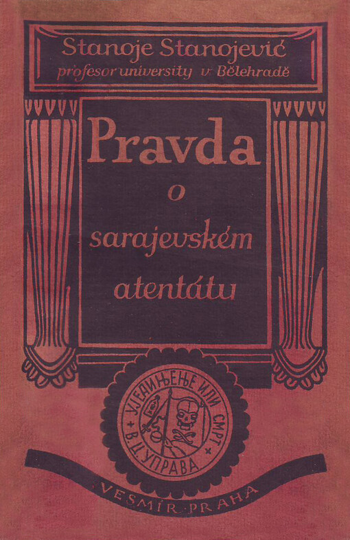 Pravda o sarajevském atentátu: zavraždění rakouského následníka trůnu Františka Ferdinanda