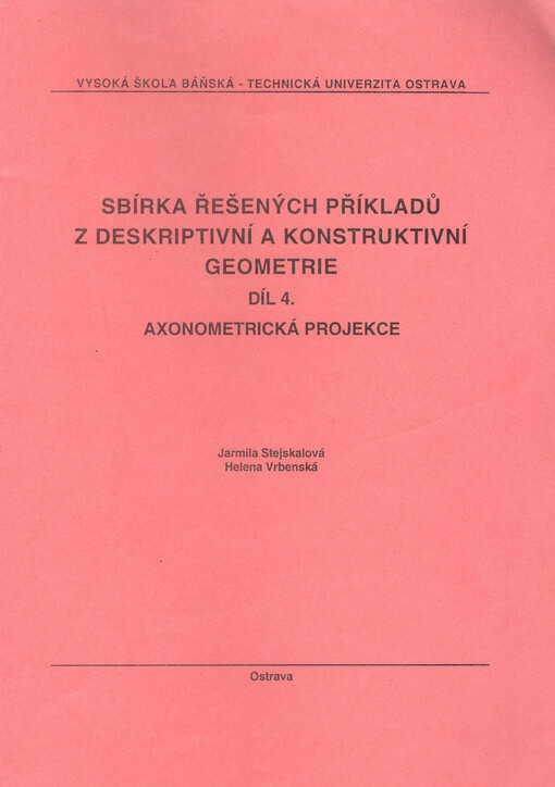 Sbírka řešených příkladů z deskriptivní a konstruktivní geometrie. Díl 4., Axonometrická projekce
