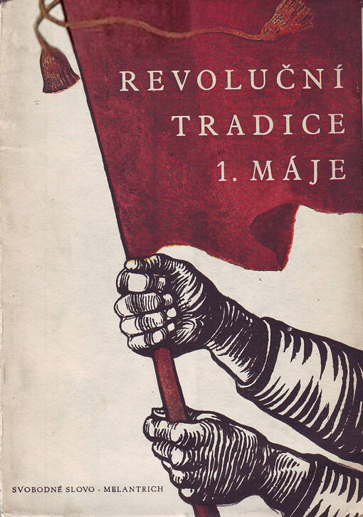 Revoluční tradice 1. máje: [Výběr dokumentů z výstavy poř. 1954 v Praze]
