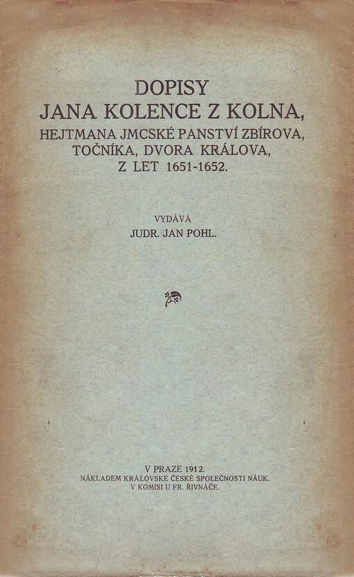 Dopisy Jana Kolence z Kolna, hejtmana JMCské panství Zbirova, Točníka, Dvora Králova, z let 1651-1652