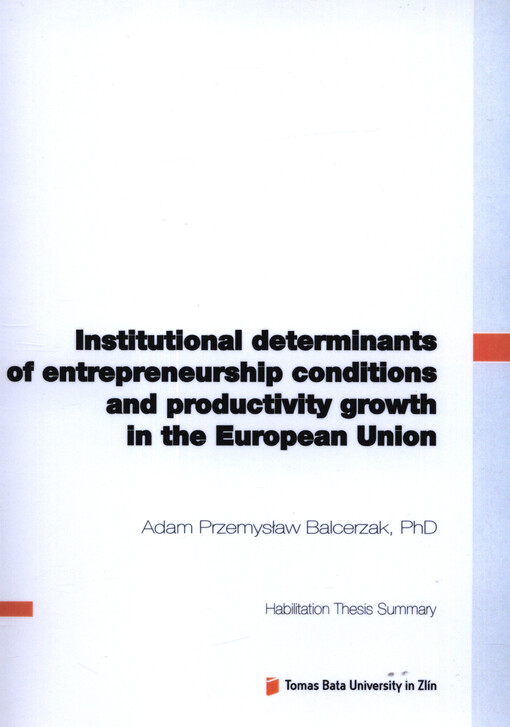 Institutional determinants of entrepreneurship conditions and productivity growth in the European Union = Institucionální determinanty podmínek pro podnikání a růst produktivity v Evropské unii : habilitation thesis summary