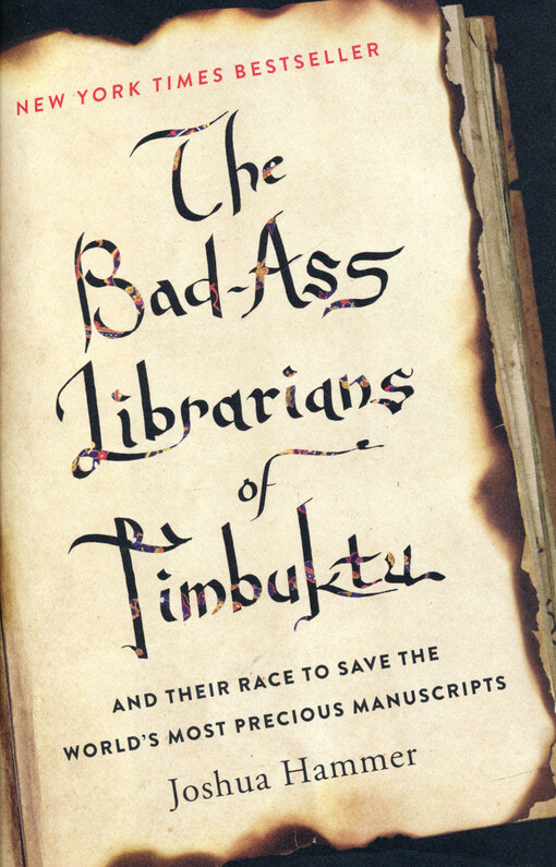 The bad-ass librarians of Timbuktu : and their race to save the world's most precious manuscripts