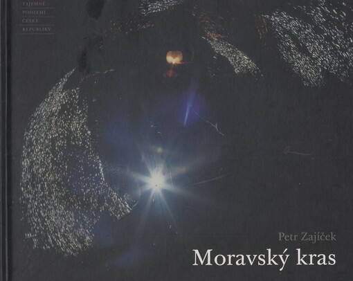 Moravský kras : [tajemné podzemí České republiky]