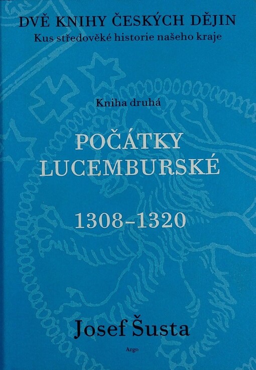 [Dvě knihy českých dějin : kus středověké historie našeho kraje. Kniha druhá], Počátky lucemburské 1308-1320