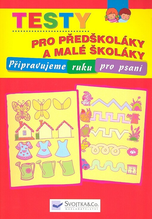 Testy pro předškoláky a malé školáky : připravujeme ruku pro psaní