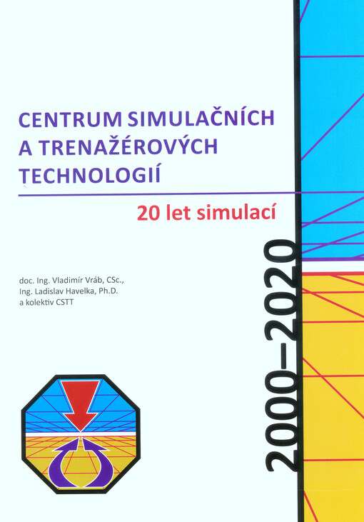 Centrum simulačních a trenažérových technologií: 20 let simulací : 2000-2020