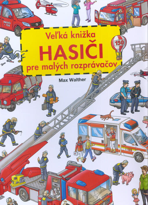 Hasiči : veľká knižka pre malých rozprávačov