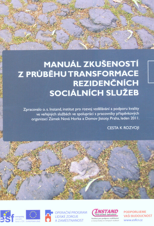 Manuál zkušeností z průběhu transformace rezidenčních sociálních služeb : cesta k rozvoji